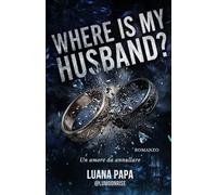 Where is my husband?: un amore da annullare