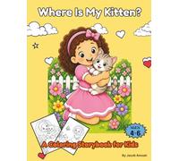 Where Is My Kitten?: A Coloring Story Book For Kids