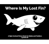 Where Is My Lost Fin?: A High-Contrast Black and White Ocean Picture Book for Babies and Toddlers (Ages 0-4)