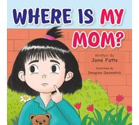 Where Is My Mom?: A Heartwarming Rhyming Story About Love, Family, and Finding Mom