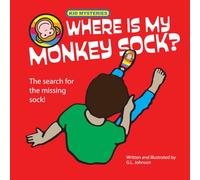 Where Is My Monkey Sock?: The search for the missing sock! (Kid Mysteries)