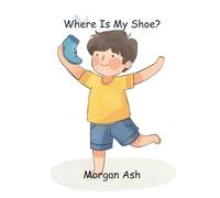 Where Is My Shoe?: A Fun Rhyming Picture Book for Kids Ages 3-5 - An Interactive Hide-and-Seek Adventure About a Missing Shoe (Where Is My...? ... with Repetition, Vocabulary, and Surprises)