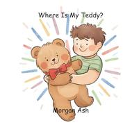 Where Is My Teddy?: A Fun Rhyming Picture Book for Kids Ages 3-5 - An Interactive Hide-and-Seek Adventure About Finding a Teddy Bear (Where Is My...? ... with Repetition, Vocabulary, and Surprises)