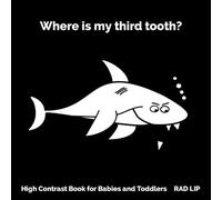 Where Is My Third Tooth?: A High-Contrast Black and White Picture Book for Babies and Toddlers (Ages 0-4)
