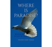 Where Is Paradise?: Rethinking Heaven and Hell in Light of the Bahá’í Writings (Exploring Mysteries of Existence: Pathways to Unity and Spiritual Awakening)