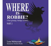 Where is Robbie?: That Grumpy Bumpy Rooster (Part 2)