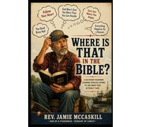 WHERE IS THAT IN THE BIBLE?: Common Christian Sayings, Traditions, and Teachings Examined by Scripture