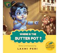 Where is the Butter Pot?: An Interactive Story of Little Krishna for Toddlers (The Little Hero with the Golden Flute) (The Little Hero with the Golden Flute - Magic Tales from Vrindavan)