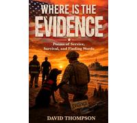 Where is the Evidence: Poems of Service, Survival, and Finding Words