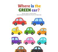 Where is the green car?: Play Your Way to a Smarter Brain: Speech Therapist Designed Activities for 0-4 Year-Olds
