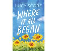 Where It All Began: A Small Town Grumpy Sunshine Romance (Blue Moon Book 7)