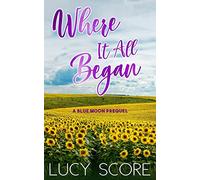 Where it all Began: A Small Town Love Story (Blue Moon)