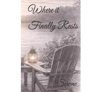 Where it Finally Rests (Monochrome Edition): A collection of poems on love, loss and the quiet art of letting go.