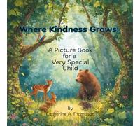 Where Kindness Grows- A Picture Book for a Very Special Child: A Personalized Children’s Book About Animals, Friendship, and Kindness for Ages 3-8