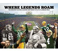 Where Legends Roam: The Greatest Players, Coaches and Teams to Play at Lambeau Field - Packers Hardcover Book