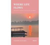 Where Life Flows: Insights from a Pathless Journey
