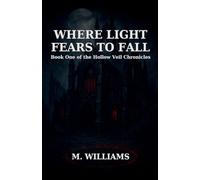 Where Light Fears to Fall: 1 (Hollow Veil Chronicles)