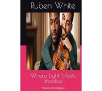 Where Light Meets Shadow: The Art of Letting Go