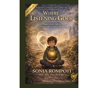 Where Listening Goes: A Modern Fairy Tale for When Words Get Too Loud (The Modern Parent: Practical Tools for Everyday Life)