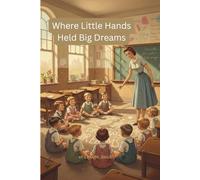 Where Little Hands Held Big Dreams: A Vintage Journal for Teachers and Dreamers Alike
