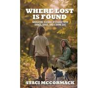 Where Lost Is Found: Navigating Seasons of Change with Snakes, Grace, and a Divine Dog