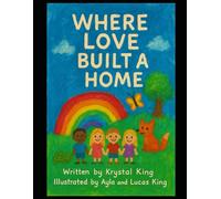 Where Love Built A Home (Illustrated by Kids)