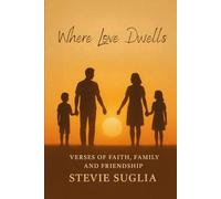 Where Love Dwells: Verses of Faith, Family & Friendship