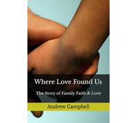 Where Love Found Us: The Story of Family Faith & Love