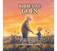 Where Love Goes: What Happens When Someone We Love Becomes a Part of Everything