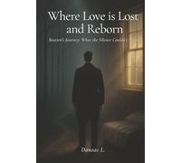 Where Love is Lost and Reborn: Bastien's Journey: What the Silence Couldn't Hide