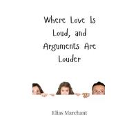 Where Love Is Loud, and Arguments Are Louder