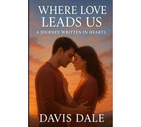 Where Love Leads Us: A Journey Written in Hearts