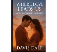 Where Love Leads Us: A Journey Written in Hearts