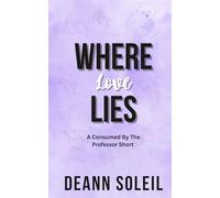 Where Love Lies: A Consumed by the Professor Short: 2