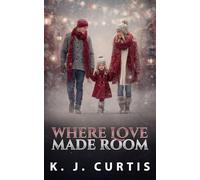 Where Love Made Room: Celebrating Their First Christmas Together (Gabe and Clara)