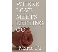 WHERE LOVE MEETS LETTING GO