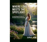 Where Love Meets The Spotlight: 32767 (An Unforgettable True Story 3D Book 1)
