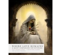 Where Love Remains: A Quiet Companion for Offering - Daily Prayer Journal (Sanctified Souls)