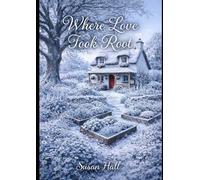 Where Love Took Root: An Irish Romance of Home, Healing and New Beginnings