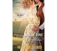 Where Love Unfolds: A Christian Cowboy Romance (Westward Hearts)