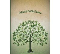 Where Luck Grows - St. Patrick’s Day Journal for Daily Writing, Reflection, and Notes, 6x8 Inches, 150 Lined Pages