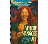 Where Mangoes Fall: A story of mangoes, markets, and the kind of love you don't plan for (Echoes Between Worlds)