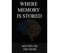 WHERE MEMORY IS STORED (The Mind Genesis)