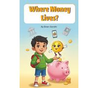 Where Money Lives?: Personal Finance for Kids | Money Management | Kids Books | Children, Savings | Financial Literacy | Ages 3-8 | Preschool | kindergarten | Early Readers (Little Money Explorers)