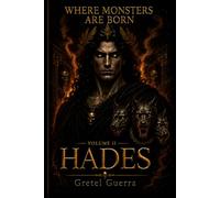 WHERE MONSTERS ARE BORN: VOLUMEN II: HADES