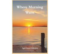 Where Morning Waits: A Lined Journal Inspired by Peace, Grace, New Beginnings, and the Quiet Beauty at Sunrise.