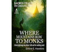 Where Mountains Bow to Monks: Sacred Trails in Chiang Mai (SACRED TRAILS: Temples, Symbols & Stories of Thailand)