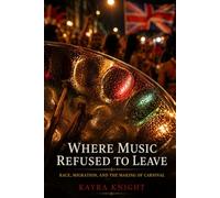 Where Music Refused to Leave: Race, Migration, and the Making of Carnival