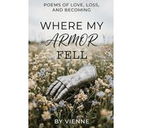 Where My Armor Fell: Poems of Love, Loss, and Becoming