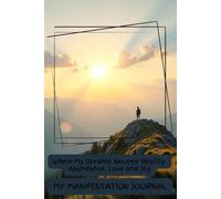 Where My Dreams Become Reality - Abundance, Love and Joy: My Manifestation Journal - Discreet Title, The Best Writing Companion - 6x9 in - 200 pages